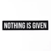 Nothing Is Given Patch 2 Nothing Is Given Patch -Gymreapers Sale Shop nothing is given patch